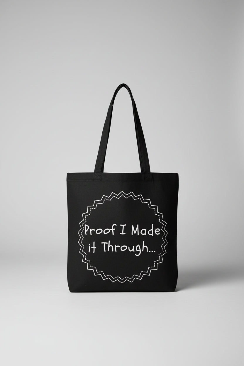 Proof I Made it Through - Canvas Tote
