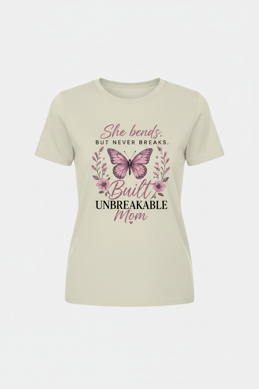 She Bends but Never Breaks – Mom Tee